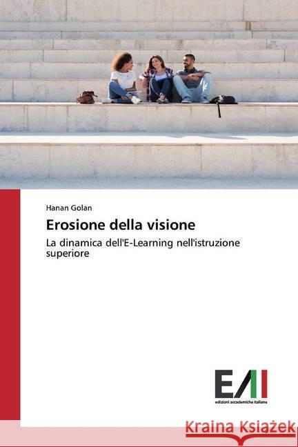 Erosione della visione : La dinamica dell'E-Learning nell'istruzione superiore Golan, Hanan 9786200551191 LAP Lambert Academic Publishing - książka