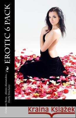 Erotic 6 Pack Crimson Rose Alexis Alexandra Emily Sinclaire 9781496097118 Createspace - książka