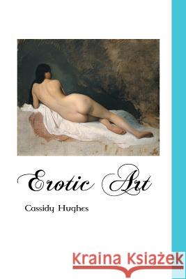 Erotic Art Cassidy Hughes 9781861715142 Crescent Moon Publishing - książka