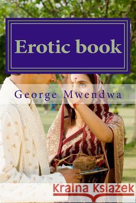 Erotic book: How I spend my previous date Mwendwa, George Munyoki 9781500322502 Createspace - książka
