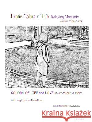 Erotic Colors of Life: Relaxing Moments T. L. Wahid 9781387859177 Lulu.com - książka