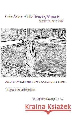 Erotic Colors of Life: Relaxing Moments T. L. Wahid 9781387964741 Lulu.com - książka