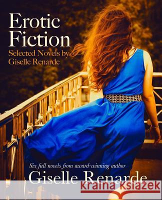 Erotic Fiction: Selected Novels by Giselle Renarde Giselle Renarde 9781981563630 Createspace Independent Publishing Platform - książka