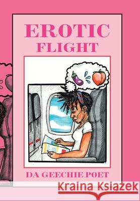 Erotic Flight Da Geechie Poet 9781984583093 Xlibris Us - książka