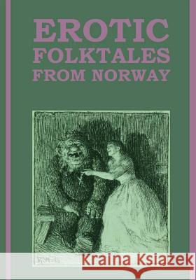 Erotic Folktales from Norway: (Large Type Edition) Hughes, Simon Roy 9781983815638 Createspace Independent Publishing Platform - książka