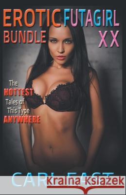 Erotic Futagirl Bundle XX Carl East 9781393775744 Draft2digital - książka