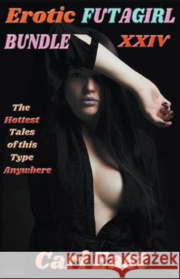 Erotic Futagirl Bundle XXIV Carl East 9781386445951 Draft2digital - książka