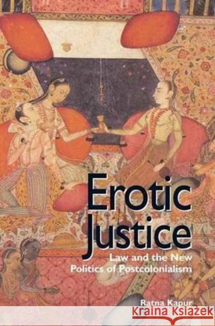 Erotic Justice: Law and the New Politics of Postcolonialism Ratna Kapur 9781138177345 Routledge Cavendish - książka