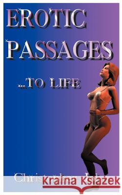 Erotic Passages...to Life Christopher John 9781587213311 Authorhouse - książka