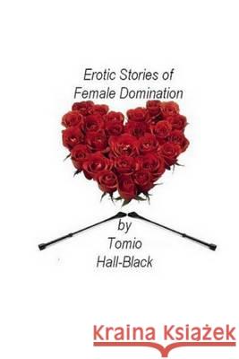 Erotic Stories of Female Domination Tomio Hall-Black 9781493511228 Createspace - książka