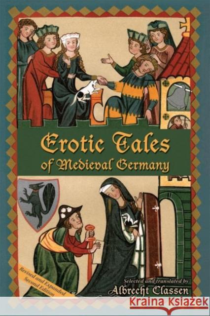 Erotic Tales of Medieval Germany: Volume 328 Classen, Albrecht 9780866983747 Acmrs (Arizona Center for Medieval and Renais - książka