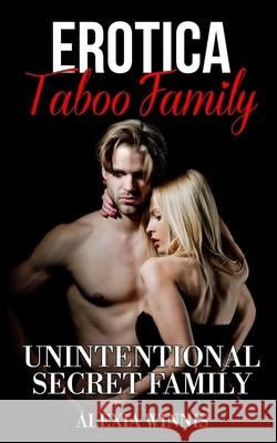 Erotica Taboo Family: Unintentional Secret Family Alexia Winnis 9781712881019 Independently Published - książka