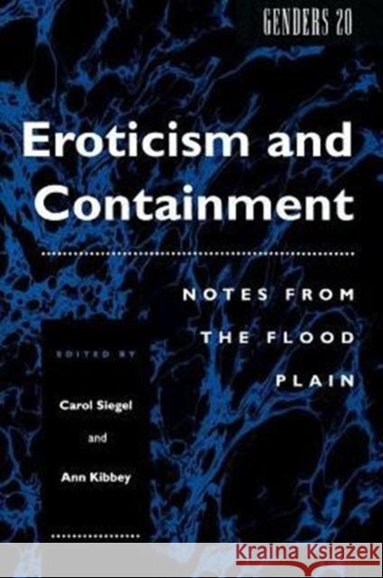 Eroticism and Containment: Notes from the Flood Plain Ann Kibbey Carol Siegel Carol Siegel 9780814779989 New York University Press - książka