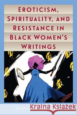 Eroticism, Spirituality, and Resistance in Black Women's Writings Donna Aza Weir-Soley 9780813033778 University Press of Florida - książka