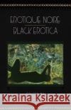 Erotique Noire/Black Erotica Miriam Decosta-Willis R. Martin Roseann P. Bell 9780385423090 Anchor Books