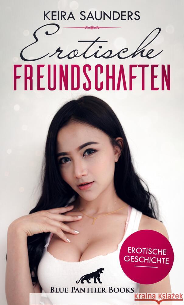 Erotische Freundschaften | Erotische Geschichte + 2 weitere Geschichten Saunders, Keira, Bell, George 9783756148035 blue panther books - książka