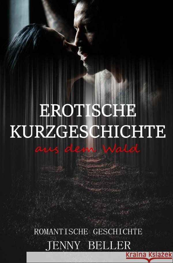 Erotische Kurzgeschichte aus dem Wald Beller, Jenny 9783756500901 epubli - książka