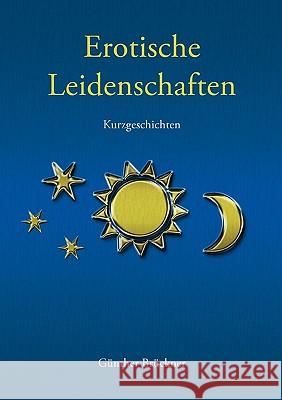 Erotische Leidenschaften: Kurzgeschichten Brückner, Günther 9783833431203 Bod - książka