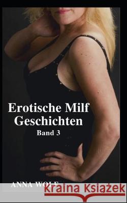 Erotische Milf Geschichten: Band 3 Aphrodite Press Anna Wolf 9781670902313 Independently Published - książka