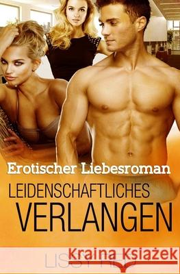 Erotischer Liebesroman: Leidenschaftliches Verlangen Lissy Red 9781530754182 Createspace Independent Publishing Platform - książka