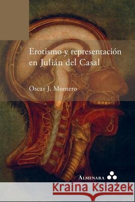 Erotismo y representación en Julián del Casal Oscar J Montero 9789492260444 Almenara - książka