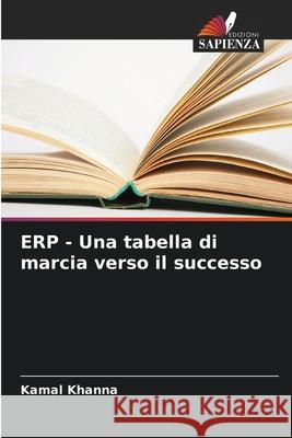 ERP - Una tabella di marcia verso il successo Khanna, Kamal 9786202222297 Edizioni Sapienza - książka