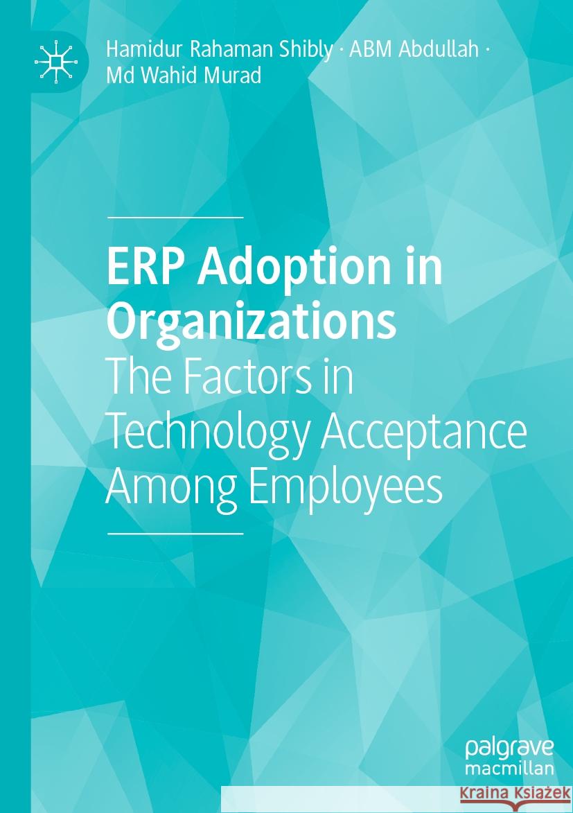 ERP Adoption in Organizations Hamidur Rahaman Shibly, ABM Abdullah, Md Wahid Murad 9783031119361 Springer International Publishing - książka