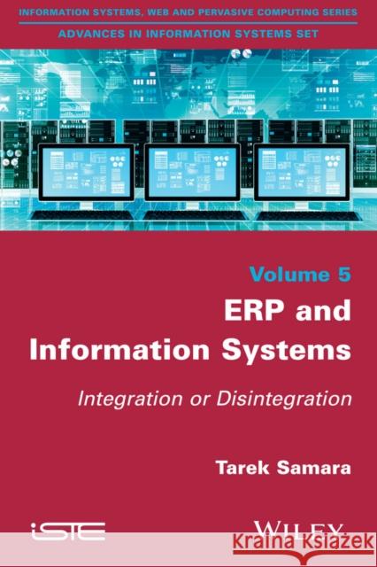 Erp and Information Systems: Integration or Disintegration Tarek Samara 9781848218963 Wiley-Iste - książka