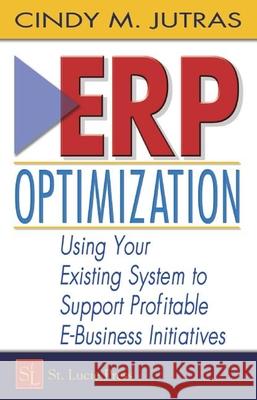 Erp Optimization: Using Your Existing System to Support Profitable E-Business Initiatives Cindy M. Jutras Jutras Jutras 9781574443325 CRC - książka