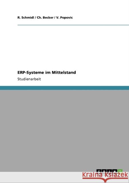ERP-Systeme im Mittelstand R. Schmidl Ch Becker V. Popovic 9783640178858 Grin Verlag - książka