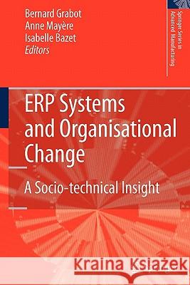 Erp Systems and Organisational Change: A Socio-Technical Insight Grabot, Bernard 9781849967471 Springer - książka