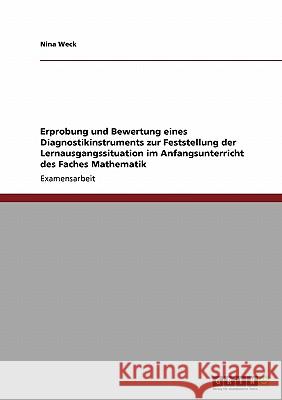 Erprobung und Bewertung eines Diagnostikinstruments zur Feststellung der Lernausgangssituation im Anfangsunterricht des Faches Mathematik Weck, Nina 9783638933124 Grin Verlag - książka