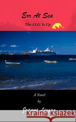 Err At Sea: The JIG is up! Liggan, Joanne 9781468175547 Createspace - książka