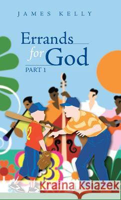 Errands for God Part 1 James Kelly 9781490808338 WestBow Press - książka