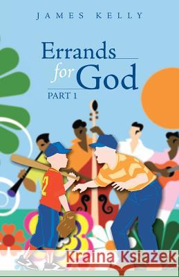 Errands for God Part 1 James Kelly 9781490808345 WestBow Press - książka
