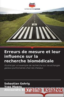 Erreurs de mesure et leur influence sur la recherche biomédicale Gehrig, Sebastian, Moens, Yves, Bergadano, Alessandra 9786206819028 Editions Notre Savoir - książka
