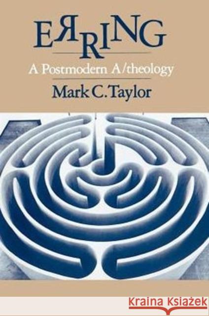 Erring: A Postmodern A/Theology Taylor, Mark C. 9780226791425  - książka