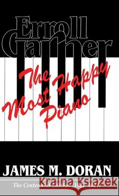 Erroll Garner The Most Happy Piano (Centennial Edition 1921-2021) James M. Doran 9781087882680 James M Doran - książka