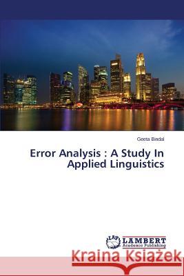 Error Analysis: A Study In Applied Linguistics Bindal Geeta 9783659418099 LAP Lambert Academic Publishing - książka