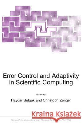 Error Control and Adaptivity in Scientific Computing Hayder Bulgak Haydar Bulgak Christoph Zenger 9780792358091 Kluwer Academic Publishers - książka
