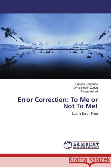 Error Correction: To Me or Not To Me! Banaruee, Hassan, Khatin-Zadeh, Omid, Askari, Afsane 9786137339305 LAP Lambert Academic Publishing - książka