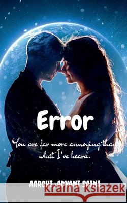Error: You are far more annoying than what I've heard. Aarchi Advani Saini 9798885469845 Notion Press - książka
