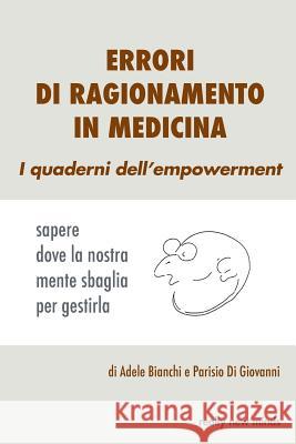 Errori di ragionamento in medicina: sapere dove la nostra mente sbaglia per gestirla Di Giovanni, Parisio 9781533457165 Createspace Independent Publishing Platform - książka