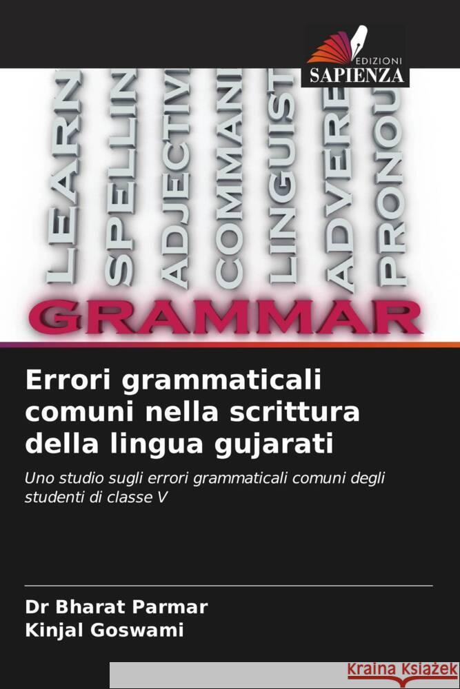 Errori grammaticali comuni nella scrittura della lingua gujarati Parmar, Dr Bharat, Goswami, Kinjal 9786207119929 Edizioni Sapienza - książka