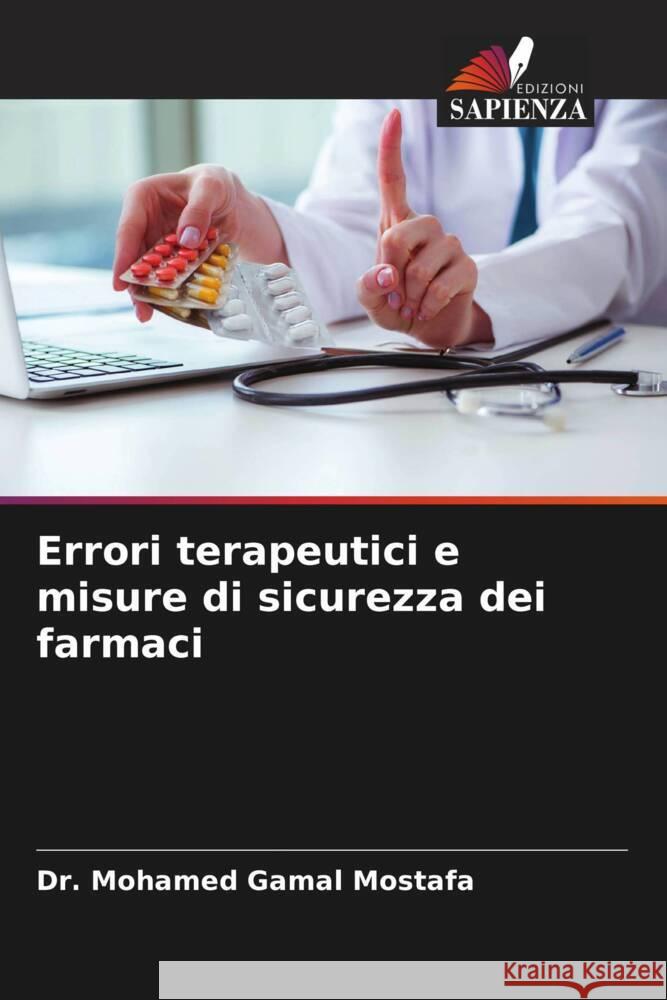 Errori terapeutici e misure di sicurezza dei farmaci Mostafa, Dr. Mohamed Gamal 9786206414339 Edizioni Sapienza - książka