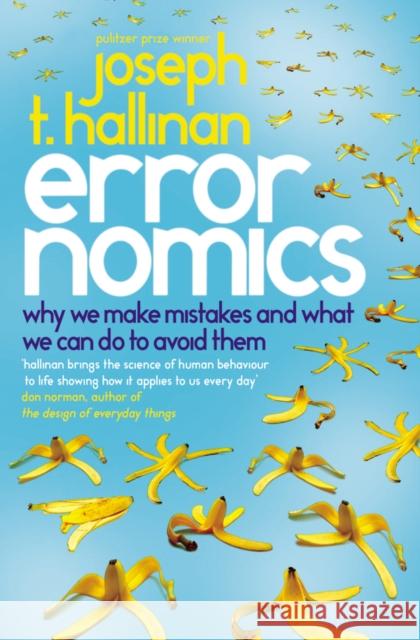 Errornomics : Why We Make Mistakes and What We Can Do To Avoid Them Joseph T Hallinan 9780091932633  - książka