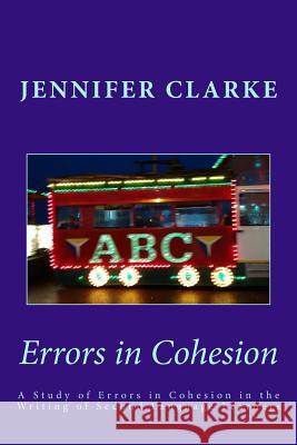 Errors in cohesion: The writing of 28 eleven year olds Clarke, Jennifer 9781539161653 Createspace Independent Publishing Platform - książka