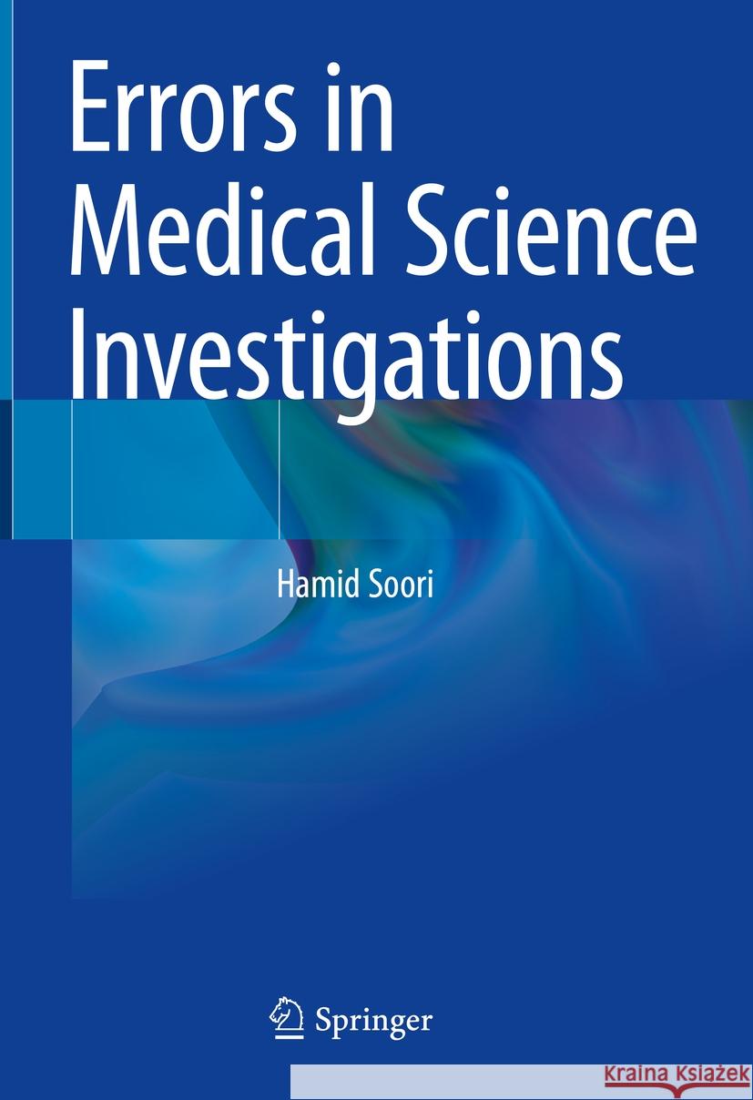 Errors in Medical Science Investigations Hamid Soori 9789819985203 Springer - książka