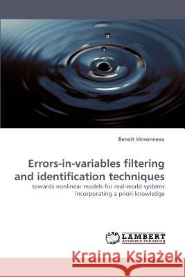 Errors-in-variables filtering and identification techniques Vinsonneau, Benoit 9783838336756 LAP Lambert Academic Publishing AG & Co KG - książka