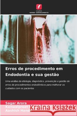 Erros de procedimento em Endodontia e sua gestão Arora, Sagar, Bhullar, Kanwalpreet Kaur, Handa, Aashish 9786209154201 Edições Nosso Conhecimento - książka